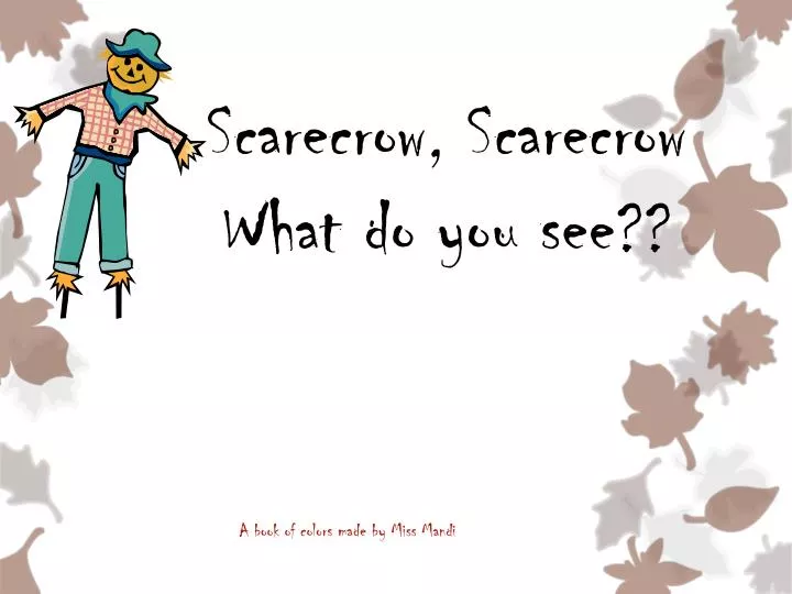 scarecrow scarecrow what do you see