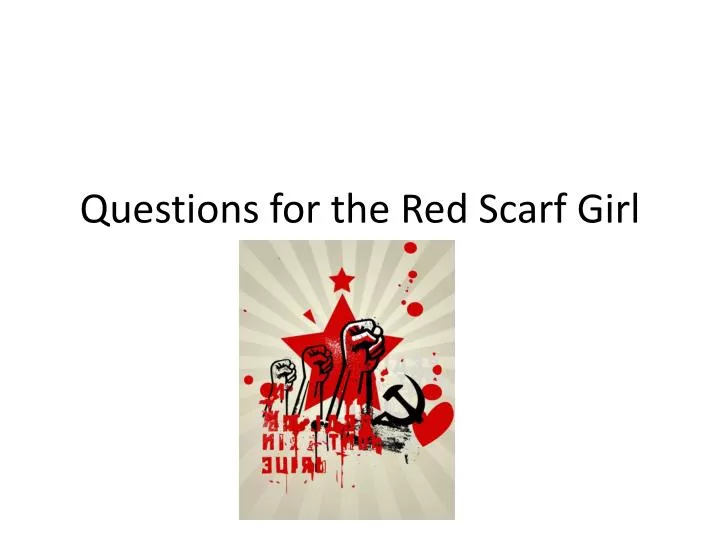 questions for the red scarf girl