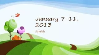 January 7-11, 2013