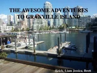 The Awesome Adventures to Granville Island