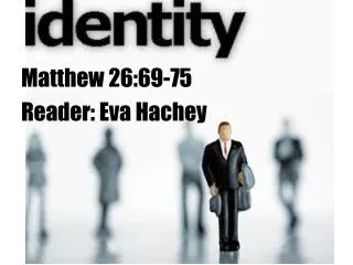 Matthew 26:69-75 Reader: Eva Hachey