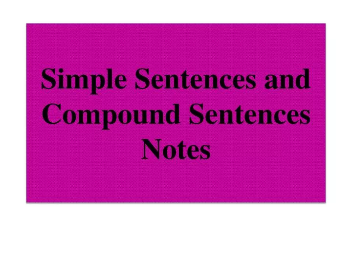 simple sentences and compound sentences notes