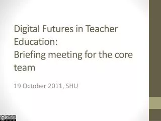Digital Futures in Teacher Education: Briefing meeting for the core team