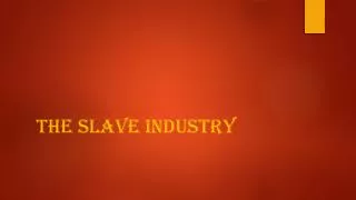 The Slave Industry