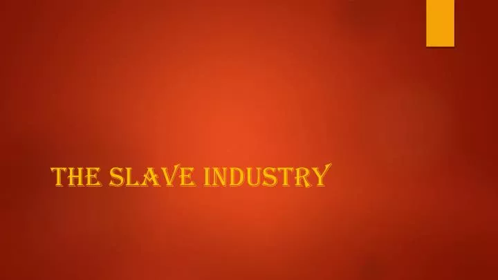the slave industry
