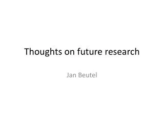 Thoughts on future research