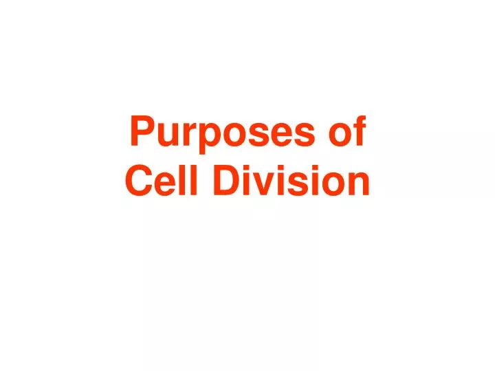 purposes of cell division