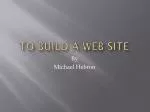 To Build a Web Site