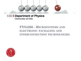 FYS4260 - Microsystems and electronic packaging and interconnection technologies