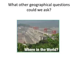 what other geographical questions could we ask