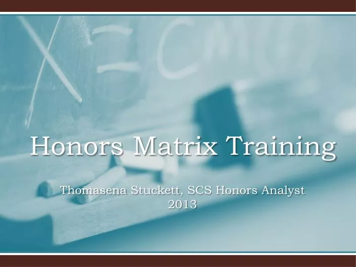 honors matrix training thomasena stuckett scs honors analyst 2013