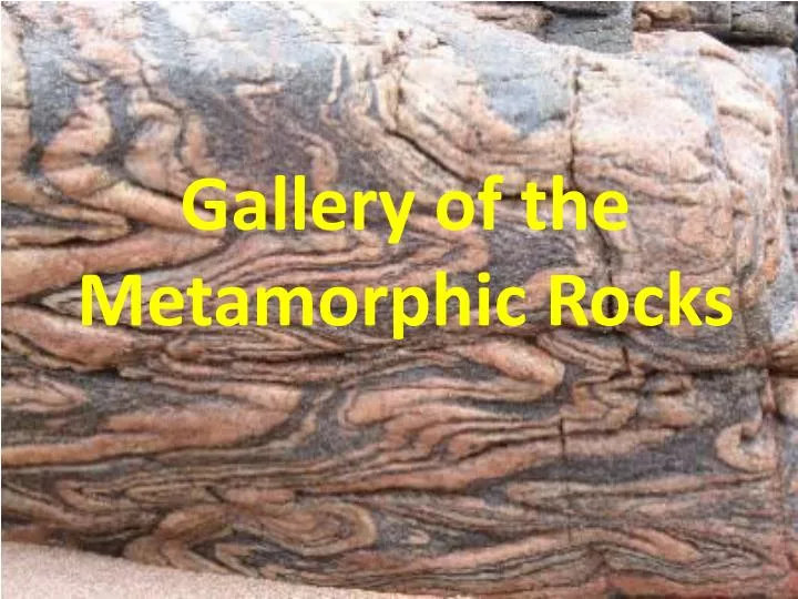 gallery of the metamorphic rocks