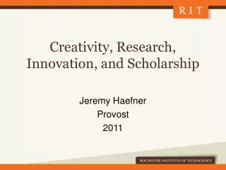 Creativity, Research, Innovation, and Scholarship