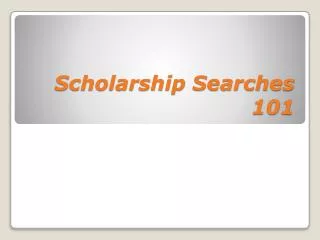 Scholarship Searches 101