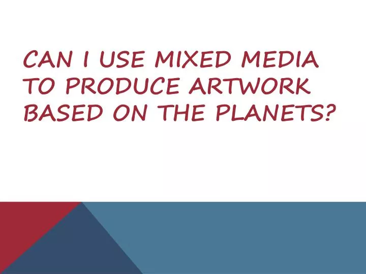 can i use mixed media to produce artwork based on the planets