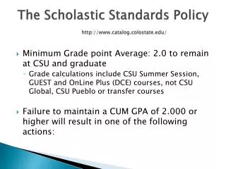 The Scholastic Standards Policy http ://catalog.colostate/