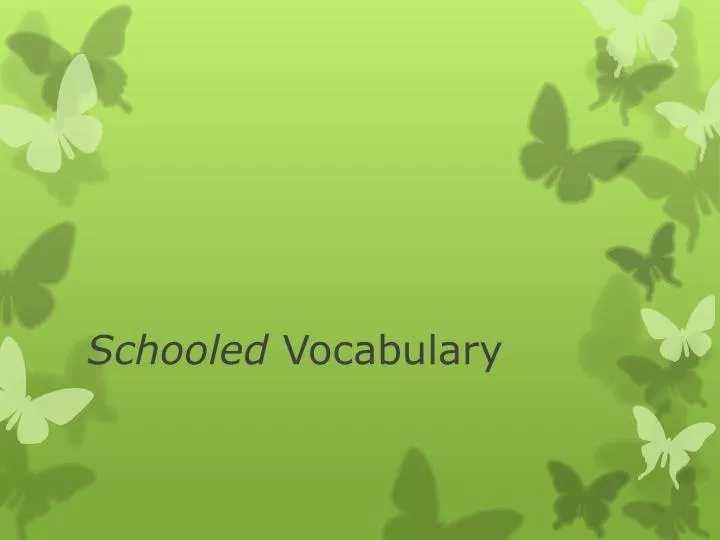schooled vocabulary