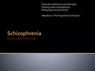 Schizophrenia By Zain Jafari &amp; Avi Singh