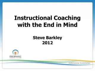 Instructional Coaching with the End in Mind Steve Barkley 2012