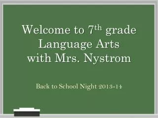 Welcome to 7 th grade Language Arts with Mrs. Nystrom