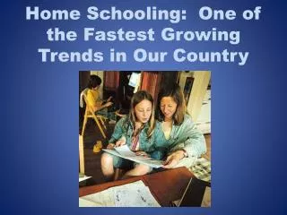 Home Schooling: One of the Fastest Growing Trends in Our Country