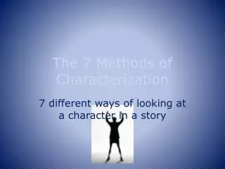 The 7 Methods of Characterization