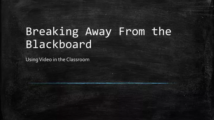 breaking away from the blackboard