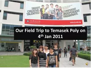 Our Field Trip to Temasek Poly on 4 th Jan 2011