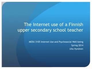 The Internet use of a Finnish upper secondary school teacher