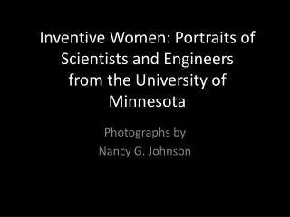 Inventive Women: Portraits of Scientists and Engineers from the University of Minnesota