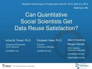 Can Quantitative Social Scientists Get Data Reuse Satisfaction?