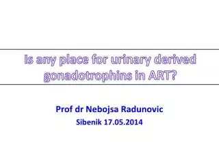 Is any place for urinary derived gonadotrophins in ART?