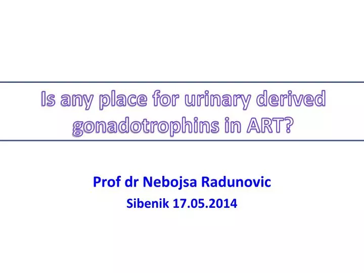 is any place for urinary derived gonadotrophins in art