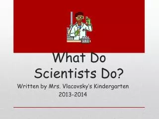 What Do Scientists Do?