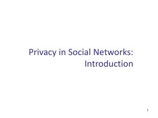 Privacy in Social Networks: Introduction
