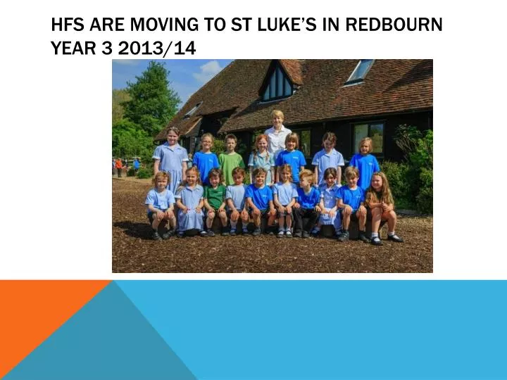 hfs are moving to st luke s in redbourn year 3 2013 14