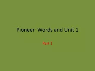 Pioneer Words and Unit 1