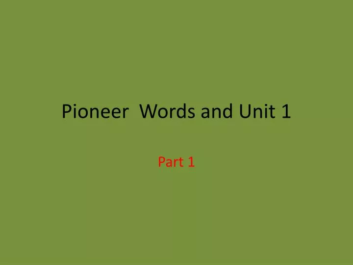 pioneer words and unit 1