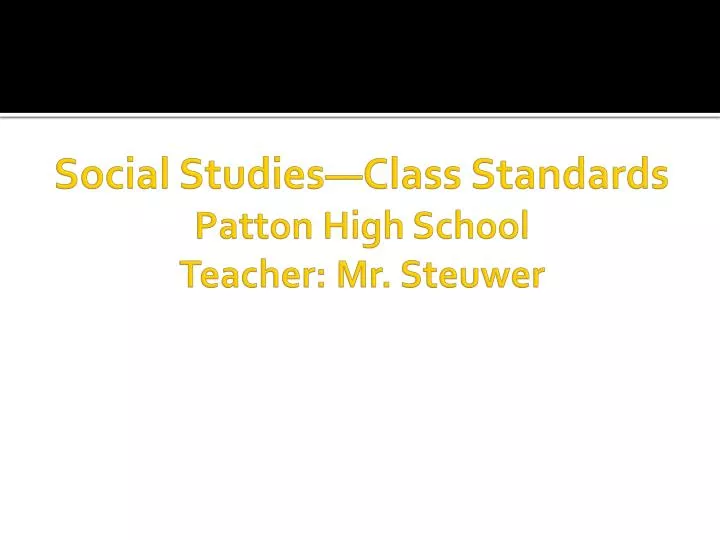 social studies class standards patton high school teacher mr steuwer