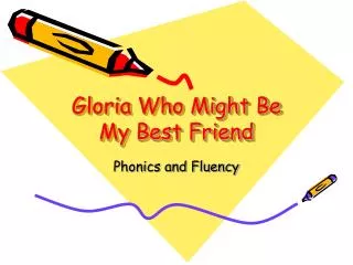 Gloria Who Might Be My Best Friend