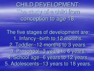 GROWTH : A child's physical increase in size or amount that is easily observed.