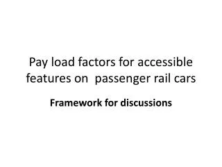 Pay load factors for accessible features on passenger rail cars
