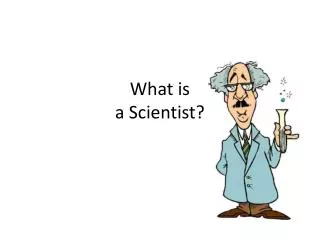 What is a Scientist?