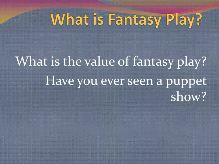 what is fantasy play