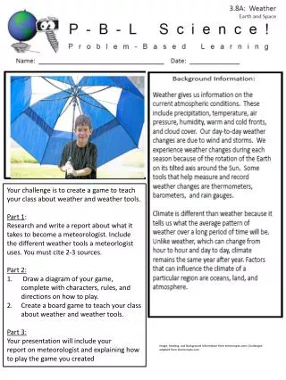 Your challenge is to create a game to teach your class about weather and weather tools. Part 1 :
