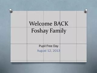 Welcome BACK Foshay Family