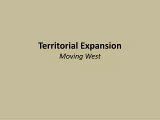 Territorial Expansion Moving West