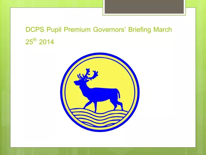 dcps pupil premium governors briefing march 25 th 2014
