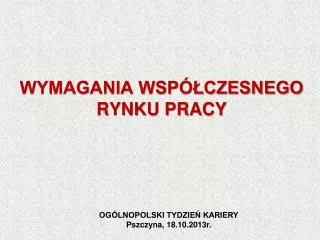 WYMAGANIA WSPÓŁCZESNEGO RYNKU PRACY