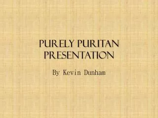 Purely Puritan Presentation